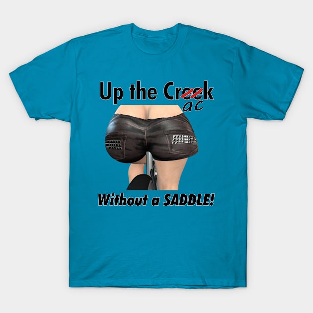 Up the Crack Without A Saddle T-Shirt by Captain Peter Designs
